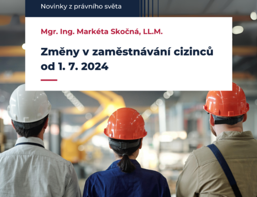 Novinky v zaměstnávání cizinců od 1.7.2024